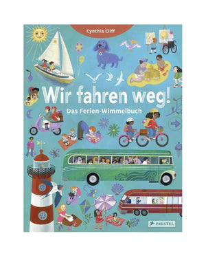 Wir fahren weg! Das Ferien-Wimmelbuch