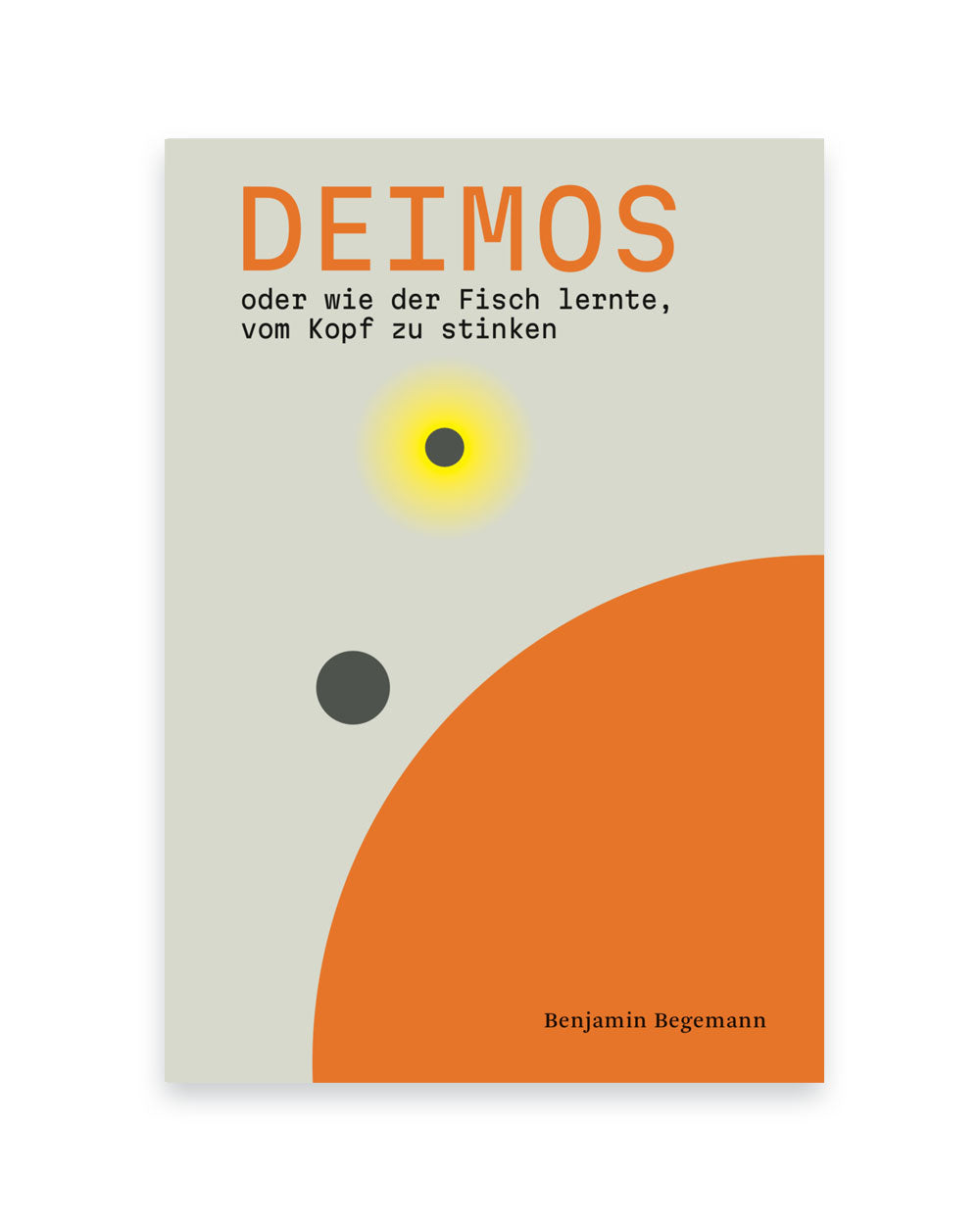 Deimos oder wie der Fisch lernte, vom Kopf zu stinken