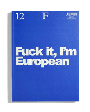 12F Fuck it, I’m European