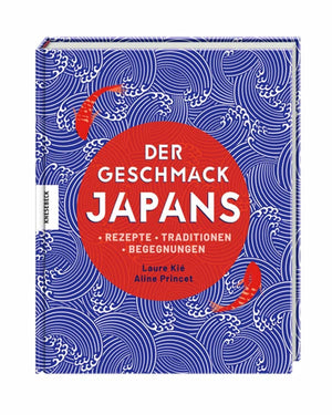 Buchcover von Der Geschmack Japans mit rotem Kreis, Titel und Autoren. Stilisiertes Wellenmuster und Koi-Fische. Rezepte und Traditionen der japanischen Küche.