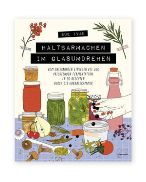 Haltbarmachen im Glasumdrehen