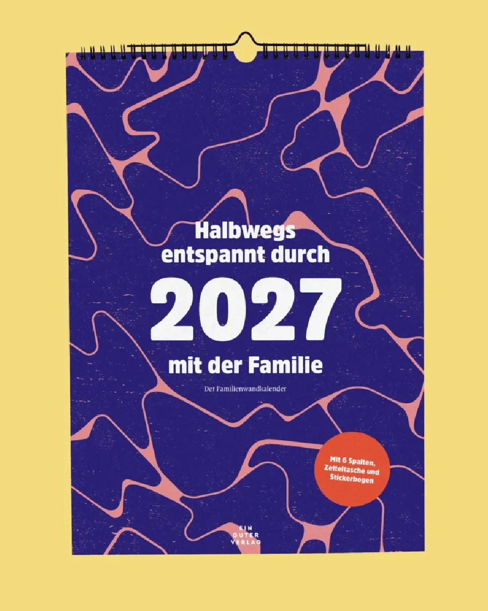 Ein guter Plan - Familienkalender Halbwegs entspannt durch 2027 mit der Familie
