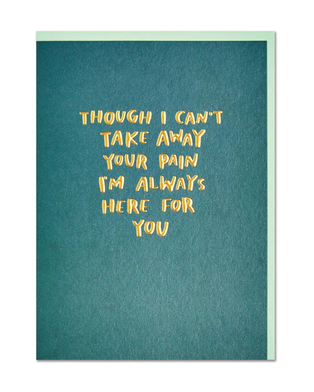 Though I Can't Take Away Your Pain Klappkarte