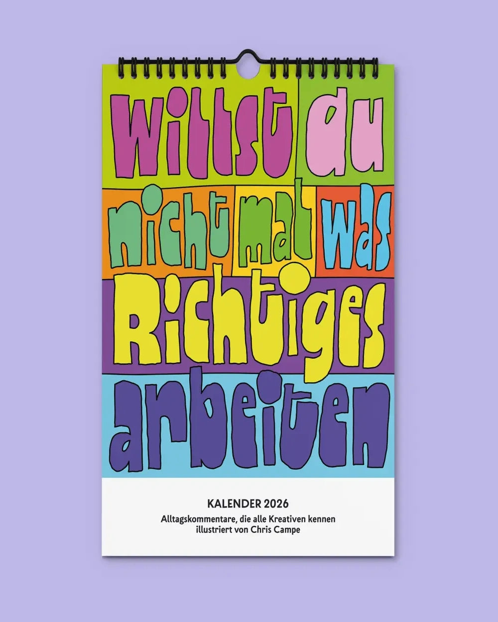 Willst du nicht mal was Richtiges arbeiten Kalender 2026 by Chris Campe