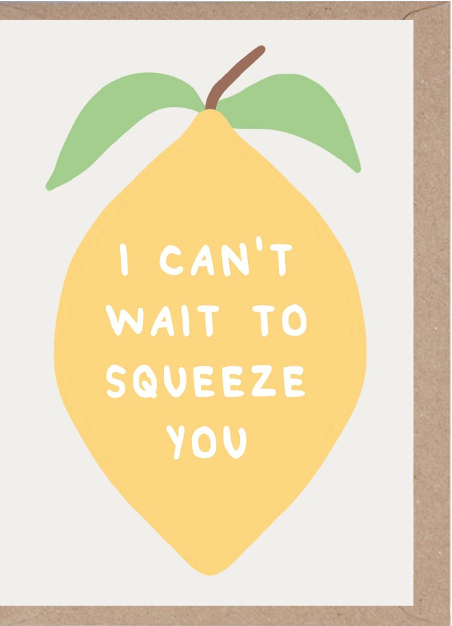 I Can't Wait To Squeeze You Klappkarte