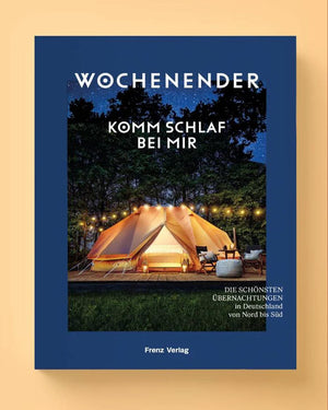 Wochenender: Komm schlaf bei mir - Die schönsten Übernachtungen in Deutschland