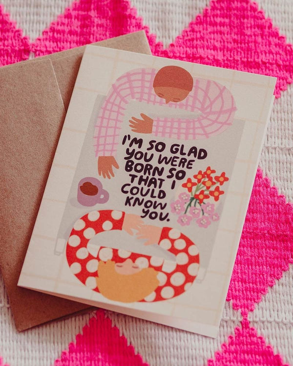 People I've Loved - I'm So Glad Birthday Klappkarte
