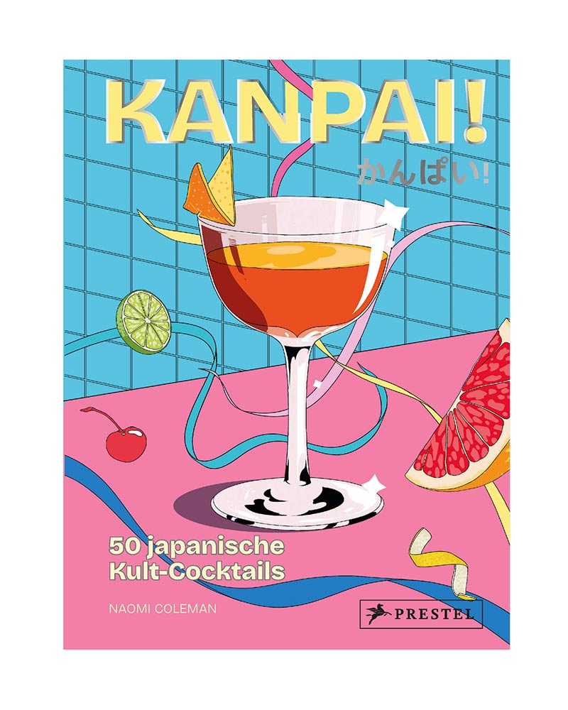Kanpai! 50 japanische Kult-Cocktails