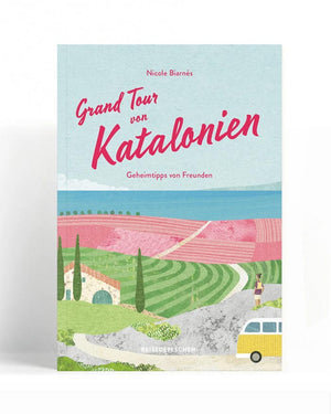 Buchcover: Reisehandbuch Grand Tour von Katalonien - Geheimtipps von Freunden von Nicole Biarnés, stilisierte Mittelmeerlandschaft mit Camper und Aussicht auf das Meer.