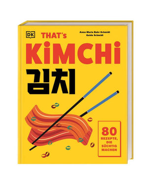That´s Kimchi - 80 Rezepte, die süchtig machen