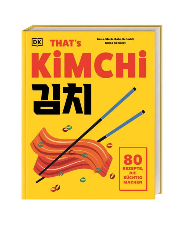 That´s Kimchi - 80 Rezepte, die süchtig machen