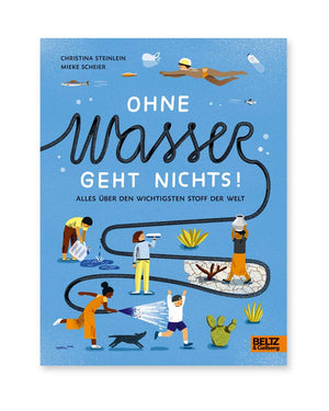 Ohne Wasser geht nichts!