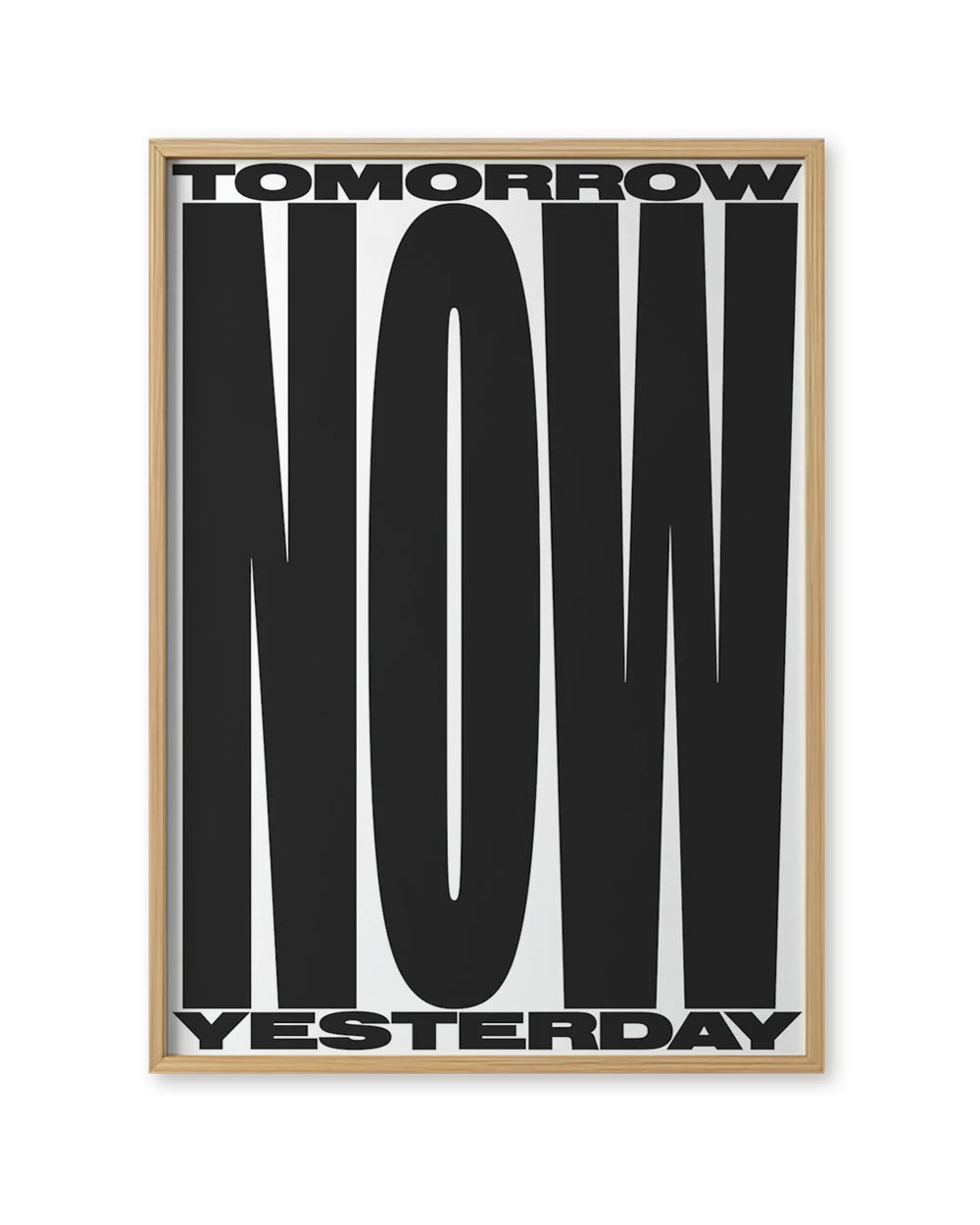 Typografisches Poster NOW im Din A1-Format, schwarzer Text TOMORROW NOW YESTERDAY in hellem Holzrahmen, Design von Jan Kruse, Human Empire Studio.
