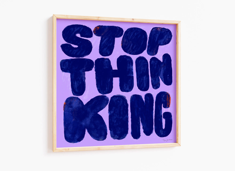 Stop Thinking FineArt Print