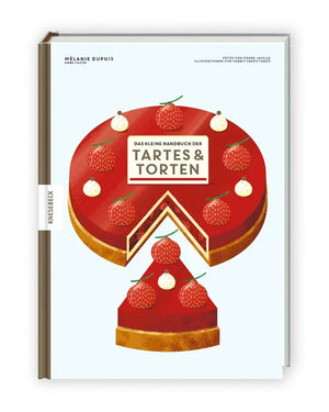 Das kleine Handbuch der Tartes und Torten