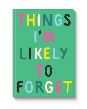 Things I'm Likely To Forget Paperback Notebook