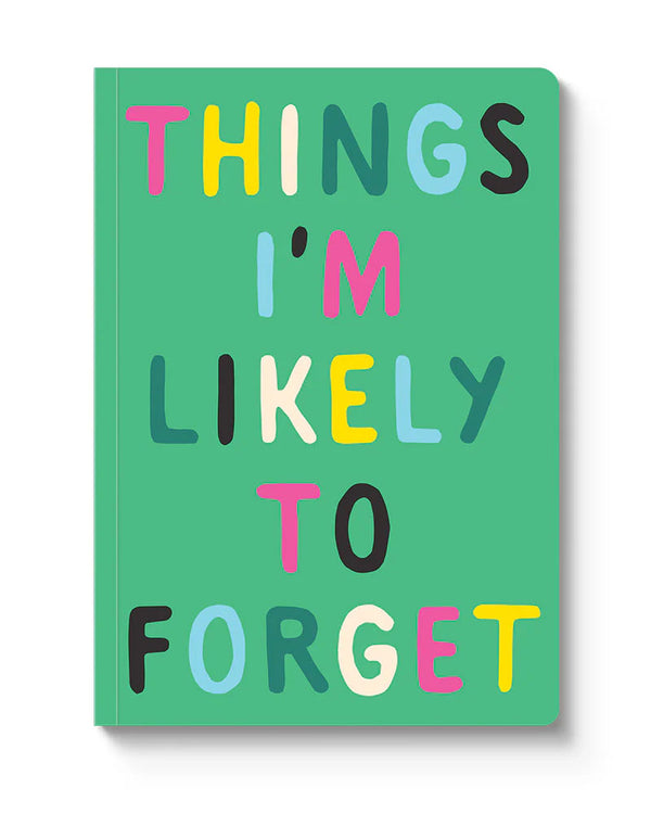 Things I'm Likely To Forget Paperback Notebook