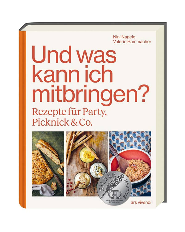 Und was kann ich mitbringen? Rezepte für Party, Picknick & Co.