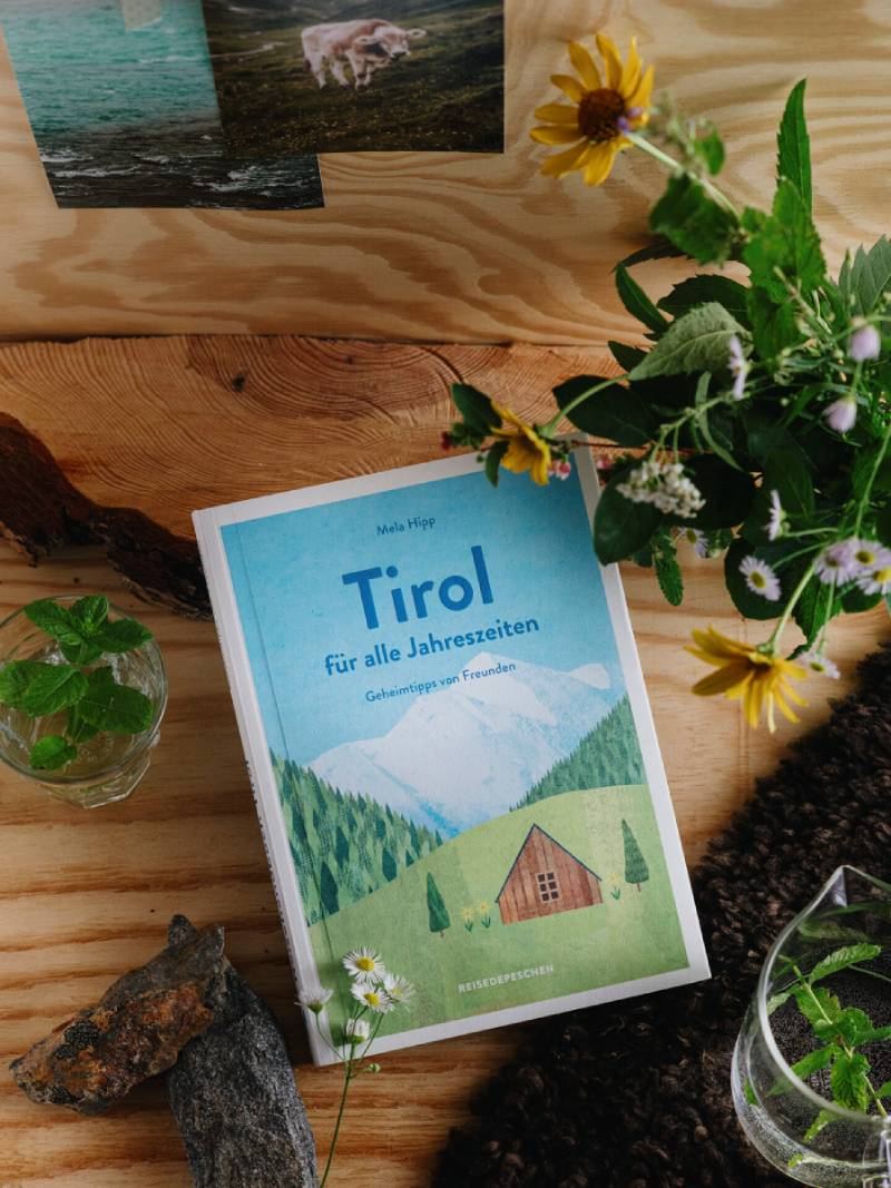 Reisehandbuch Tirol für alle Jahreszeiten - Geheimtipps von Freunden