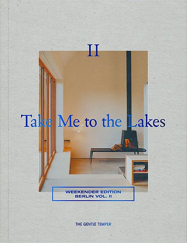 Take Me to the Lakes - Weekender Edition Berlin Vol. II