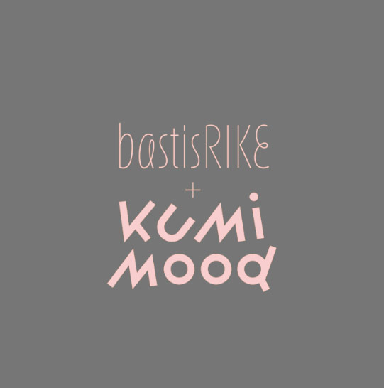 bastisRIKE & Kumi Mood 