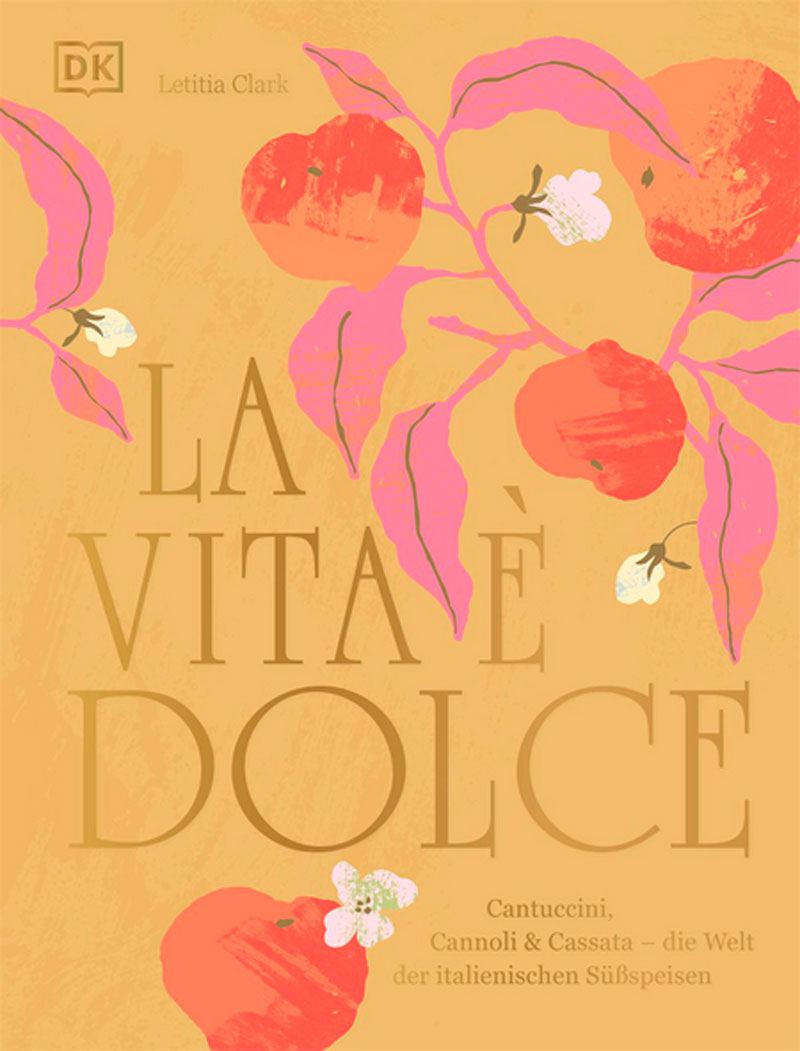 La Vita è Dolce - Die Welt der italienischen Süßspeisen