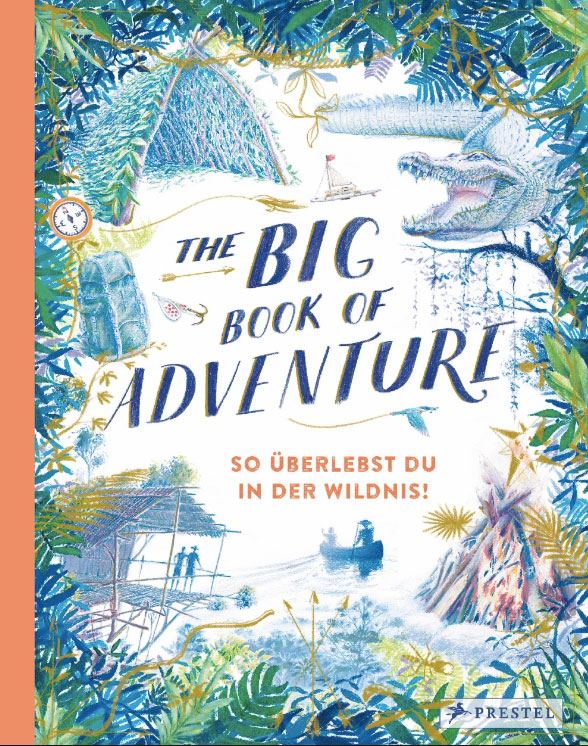 The Big Book Of Adventure - So überlebst Du in der Wildnis