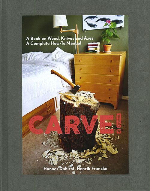Carve! (A book on wood, knives and axes)