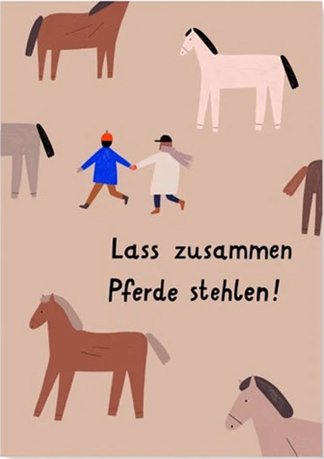 Lass zusammen Pferde stehlen! Postkarte